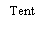 Text Box: Tent